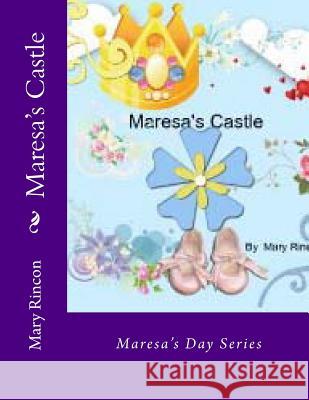 Maresa's Castle Mary J. Rincon 9781482022155