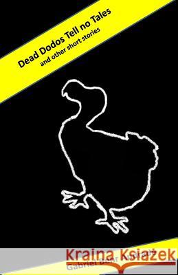 Dead Dodos Tell No Tales Gabriel Behr Andrade 9781482023022