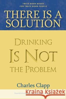 There is a Solution: Drinking Is Not the Problem Tuchy Palmieri, Carl 9781482023374