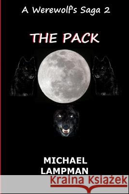 The Pack A Werewolf's Saga Lampman, Michael 9781482023411