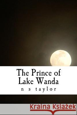 The Prince of Lake Wanda N. S. Taylor 9781482023732 Createspace Independent Publishing Platform