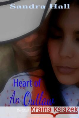 Heart of an Outlaw Sandra Hall 9781482024920