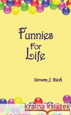 Funnies for Life Steven J. Rich 9781482025163 Createspace