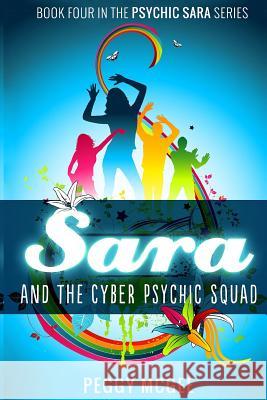 SARA and the Cyber Psychic Squad McGee, Peggy A. 9781482025828 Createspace