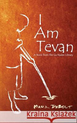 I Am Tevan Mark Debolt 9781482027099 Createspace