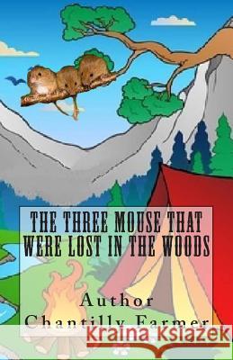 The Three Mouse That Were Lost In The Woods Farmer, Chantilly 9781482027266