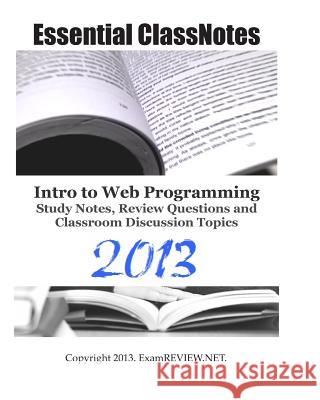 Essential ClassNotes Intro to Web Programming Study Notes, Review Questions and Classroom Discussion Topics Examreview 9781482027747 Createspace