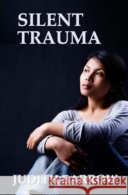 Silent Trauma Judith Barrow 9781482028416