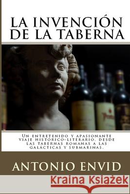 La invención de la Taberna Envid Miñana, Antonio 9781482028959 Createspace