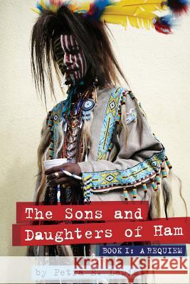 The Sons and Daughters of Ham, Book I: a Requiem: Preview Edition Petra E. Lewis 9781482029819