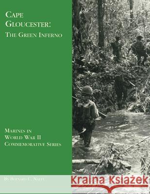 Cape Gloucester: The Green Inferno Bernard C. Nalty U. S. Mari Histor 9781482030174 Createspace