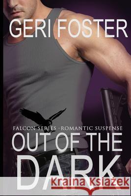 Out of the Dark Geri Foster 9781482032512 Createspace