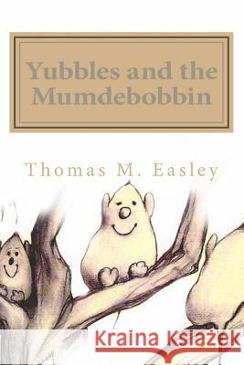 Yubbles and the Mumdebobbin Thomas M. Easley 9781482032819