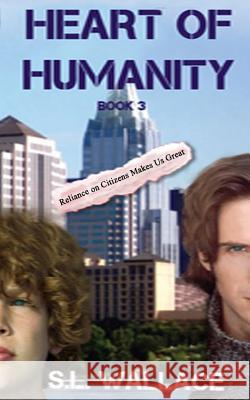 Heart of Humanity S. L. Wallace 9781482034486 Createspace