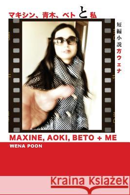 Maxine, Aoki, Beto & Me Wena Poon 9781482035308 Createspace