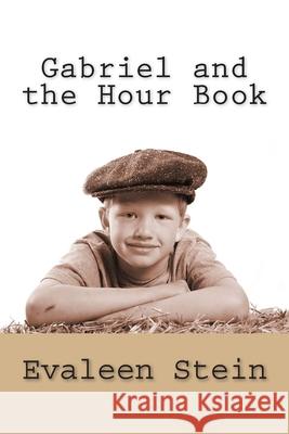 Gabriel and the Hour Book Evaleen Stein 9781482037012 Createspace Independent Publishing Platform