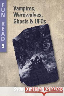 Vampires, Werewolves, Ghosts & UFOs: - for young teenagers with reading difficulties Higgins, Sydney 9781482037227 Createspace