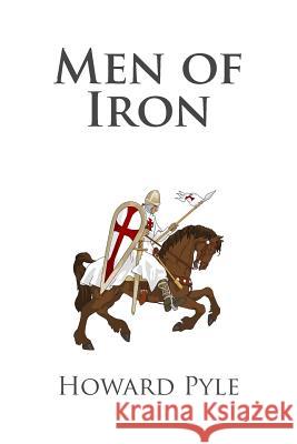 Men of Iron Howard Pyle 9781482037487 Createspace