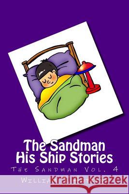 The Sandman: His Ship Stories (the Sandman Vol. 4) William J. Hopkins 9781482038743 