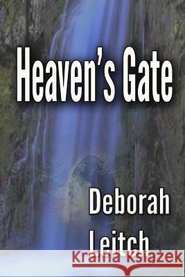 Heaven's Gate Deborah B. Leitch 9781482043006