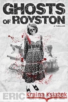 Ghosts of Royston - a thriller Dove, Eric G. 9781482043969 Createspace