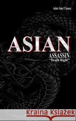 Asian Assassin MR Sonny P. Syonesa 9781482044133 Createspace