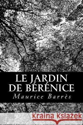 Le jardin de Bérénice Barres, Maurice 9781482044140 Createspace Independent Publishing Platform