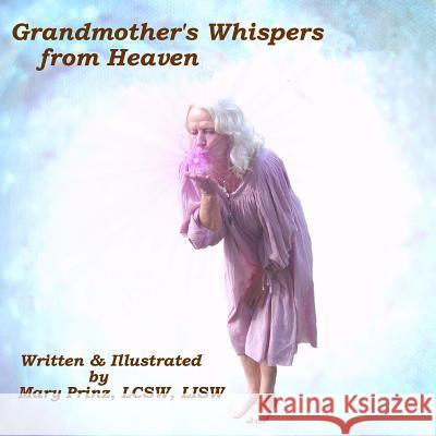 Grandmother's Whispers from Heaven Mary J. Prinz 9781482047257