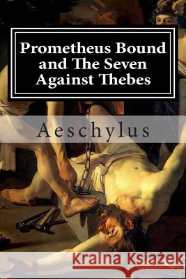 Prometheus Bound and The Seven Against Thebes Buckley, Theodore Alois 9781482047769