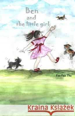 Ben and the little girl: Ben The, Fee Fee 9781482047936 Createspace