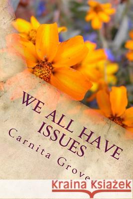 We All Have Issues Carnita M. Grove 9781482047974 Createspace