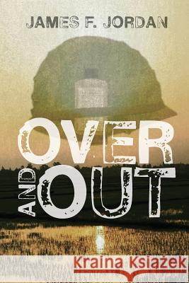 Over and Out James F. Jordan 9781482048018