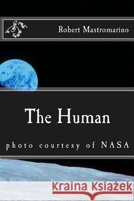 The Human MR Robert Mastromarino 9781482048186 Createspace