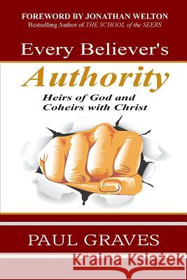 Every Believer's Authority Paul L. Graves 9781482050158