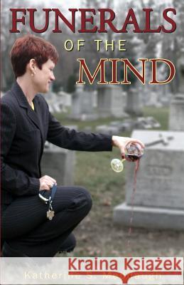 Funerals of the Mind Katherine S. Meddaugh 9781482050318 Createspace
