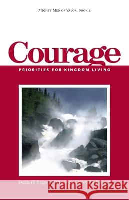 Mighty Men of Valor: Book 2 - Courage: Priorities for Kingdom Living Dean Ridings Bob Jones Scott Ballenger 9781482052848