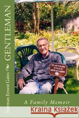 Gentleman: A Family Memior Norman Ernest Gates 9781482056389