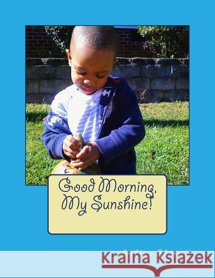 Good Morning, My Sunshine! Ashley Sherrill 9781482057096 Createspace