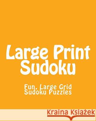 Large Print Sudoku: Fun, Large Grid Sudoku Puzzles Megan Stewart 9781482058581