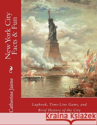 New York City Facts & Fun: Lapbook, Time-Line Game, and Brief History of the City Mrs Catherine McGrew Jaime Barbara DeWolfe Bernard Bailyn 9781482059731