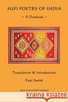 Sufi Poetry of India: A Daybook Paul Smith 9781482063097