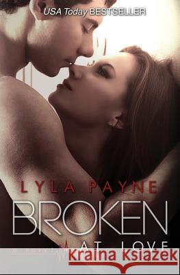 Broken At Love: Whitman University Payne, Lyla 9781482063554