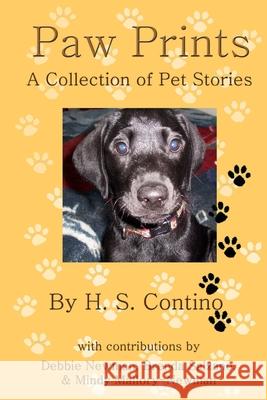 Paw Prints: A Charming Collection of Pet Stories H. S. Contino Debbie Newman Brenda Salzano 9781482063721 Createspace