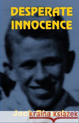 Desperate Innocence Jack Ricardo 9781482064315 Createspace