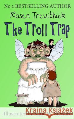 The Troll Trap Rosen Trevithick Katie W. Stewart 9781482064896 Createspace