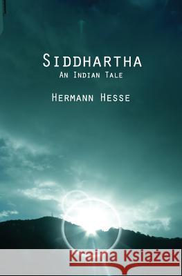 Siddhartha: An Indian Tale Hermann Hesse 9781482064957 Createspace