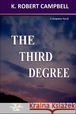 The Third Degree K. Robert Campbell 9781482065152