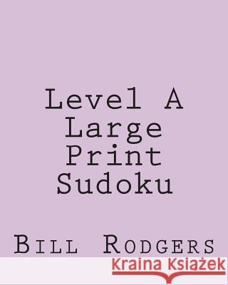 Level A Large Print Sudoku: Fun, Large Print Sudoku Puzzles Rodgers, Bill 9781482065183