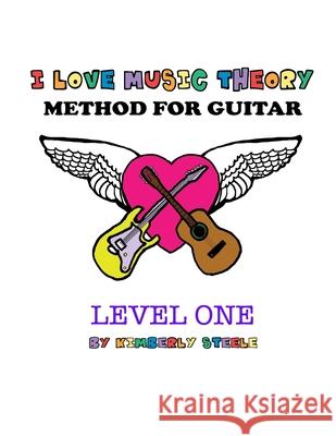 I Love Music Theory Method for Guitar Kimberly Steele 9781482066333 Createspace Independent Publishing Platform