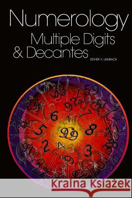 Numerology: Multiple Digits & Decanates Esther V. Leinbach Kevin Leinbach 9781482067941 Createspace